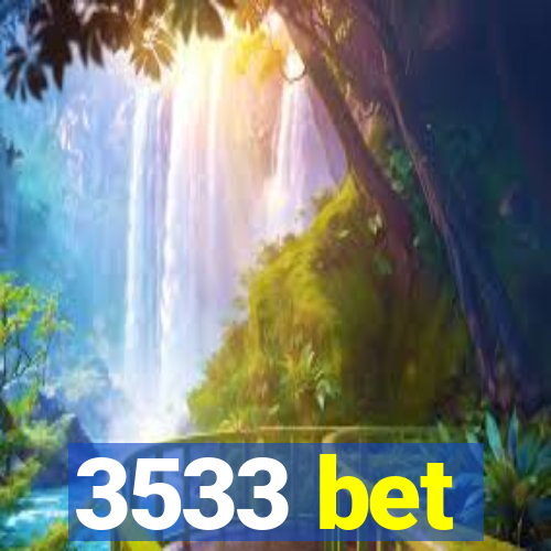 3533 bet